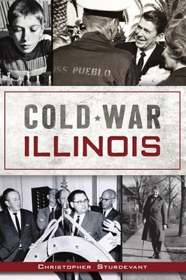 Cold War Illinois by Sturdevant, Christopher