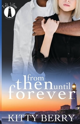 From Then Until Forever: Falls Village Collection by Berry, Kitty