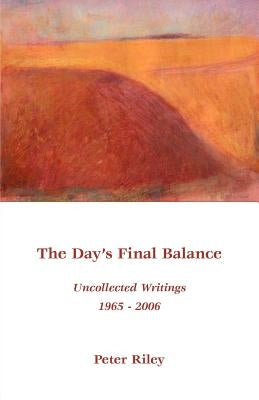 The Day's Final Balance by Riley, Peter