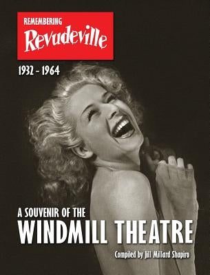 Remembering Revudeville - A Souvenir of the Windmill Theatre by Shapiro, Jill Millard