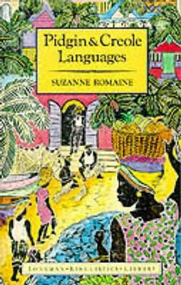 Pidgin and Creole Languages by Romaine, Suzanne
