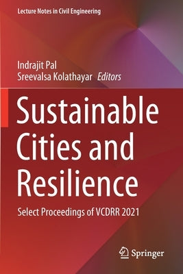 Sustainable Cities and Resilience: Select Proceedings of Vcdrr 2021 by Pal, Indrajit