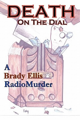 Death on the Dial: A Brady Ellis RadioMurder by Bernhoffer, Cathy