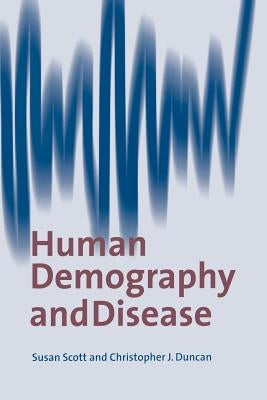 Human Demography and Disease by Scott, Susan