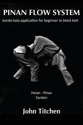 Pinan Flow System: Heian - Pinan Sandan: karate kata application for beginner to black belt by Abernethy, Iain