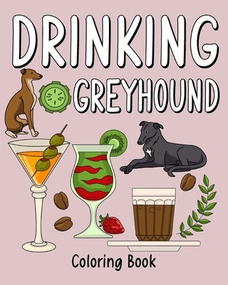 Drinking Greyhound Coloring Book: Coloring Books for Adults, Adult Coloring Book with Many Coffee and Drinks by Paperland