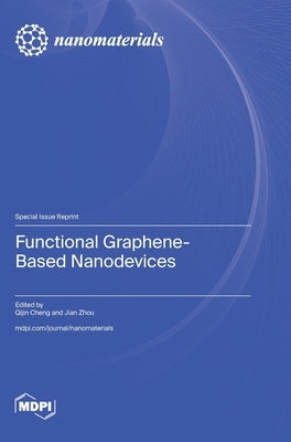 Functional Graphene-Based Nanodevices by Cheng, Qijin