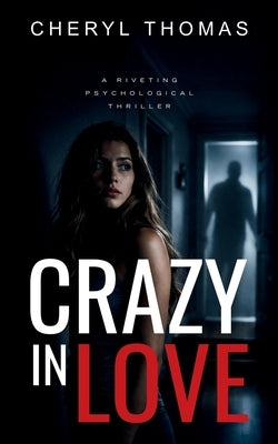 Crazy in Love: A riviting psychological thriller by Thomas, Cheryl