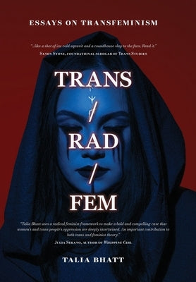 Trans/Rad/Fem by Bhatt, Talia