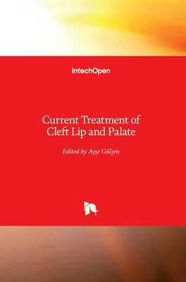 Current Treatment of Cleft Lip and Palate by Gülşen, Ayşe