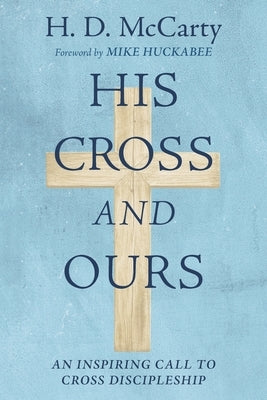 His Cross and Ours by McCarty, H. D.