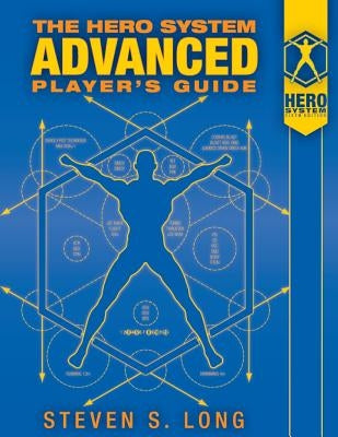 HERO System Advanced Player's Guide by Long, Steven S.