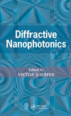 Diffractive Nanophotonics by Soifer, Victor A.