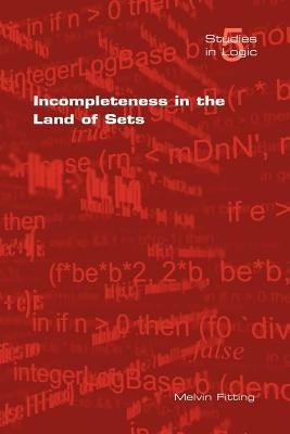 Incompleteness in the Land of Sets by Fitting, M.