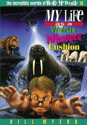 My Life as a Walrus Whoopee Cushion: 16 by Myers, Bill
