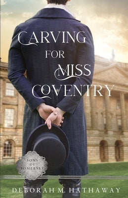 Carving for Miss Coventry: A Regency Romance by Hathaway, Deborah M.