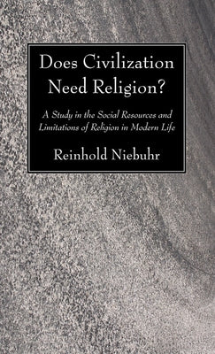 Does Civilization Need Religion? by Niebuhr, Reinhold