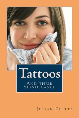 Tattoos: And their Significance by Chitta, Julian
