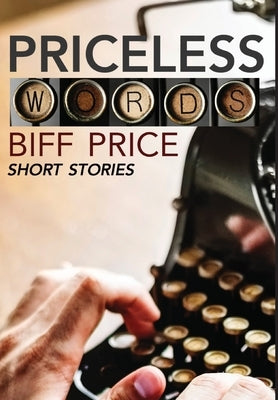 Priceless Words: A Collection of Short Stories by Price, Biff