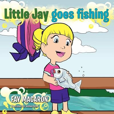 Little Jay goes fishing by Macaron, Fay