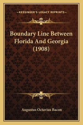 Boundary Line Between Florida And Georgia (1908) by Bacon, Augustus Octavius