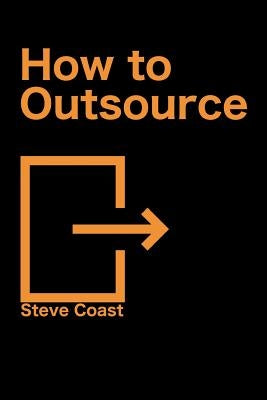 How to Outsource by Coast, Steve