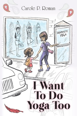 I Want To Do Yoga Too by Roman, Carole P.
