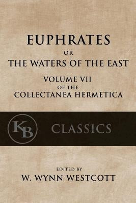 Euphrates: or the Waters of the East by Westcott, W. Wynn