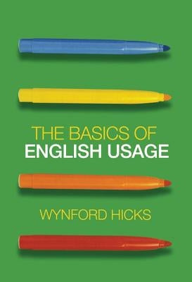 The Basics of English Usage by Hicks, Wynford