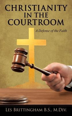 Christianity in the Courtroom by Brittingham, B. S. M. DIV Les