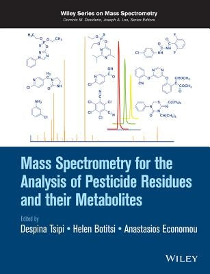 Mass Spectrometry for the Analysis of Pesticide Residues and their Metabolites by Tsipi, Despina