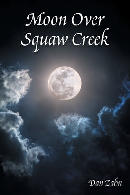 Moon over Squaw Creek by Zahn, Dan