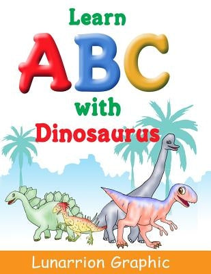 Learn ABC: with Diosaurus by Graphic, Lunarrion