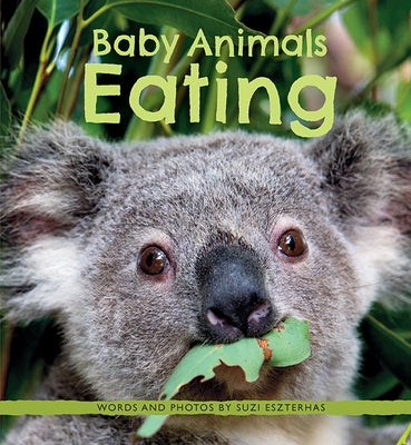 Baby Animals Eating by Eszterhas, Suzi