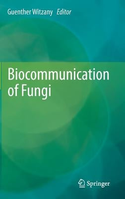 Biocommunication of Fungi by Witzany, Günther