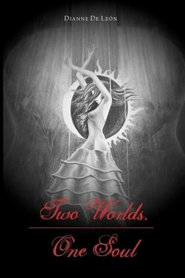 Two Worlds, One Soul by de León, Dianne