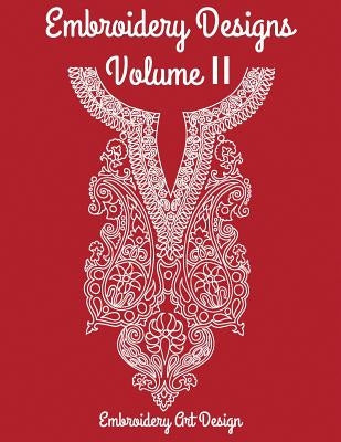 EmbroideryDesignArt: Embroidery Designs Volume 2 by Khambati, Sakina