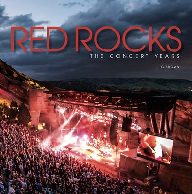 Red Rocks: The Concert Years by Brown, G.