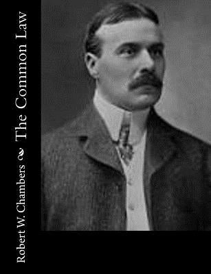 The Common Law by Chambers, Robert W.