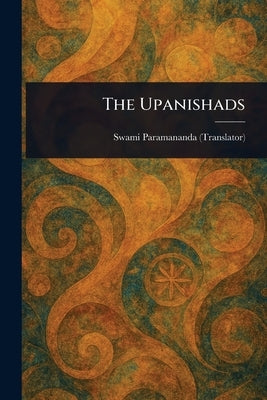 The Upanishads by Paramananda, Swami