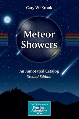 Meteor Showers: An Annotated Catalog by Kronk, Gary W.