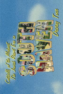 Jewish Resort Era in South Haven Driving Tour: Catskills of the Midwest by Ollgaard, J.