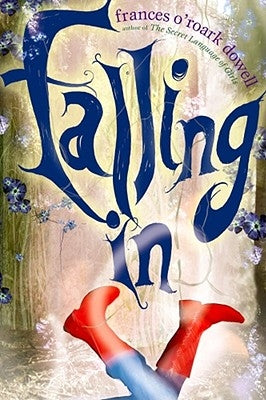 Falling in by Dowell, Frances O'Roark