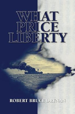 What Price Liberty by Drynan, Robert Bruce