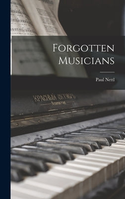 Forgotten Musicians by Nettl, Paul 1889-1972