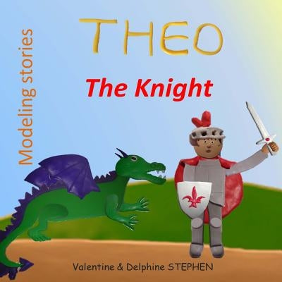 Theo the Knight by Stephen, Valentine
