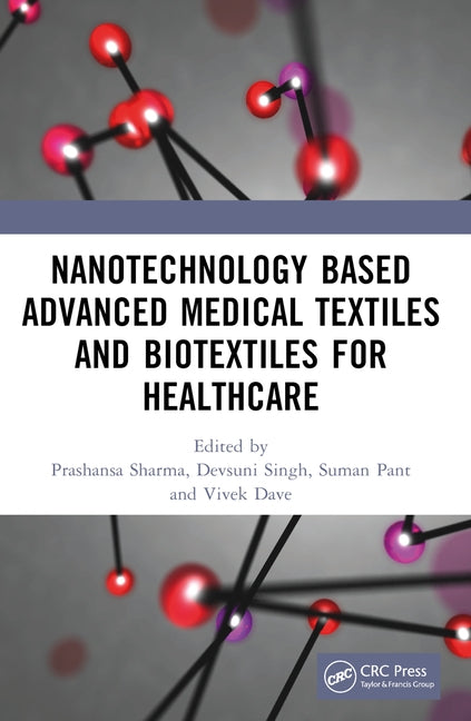 Nanotechnology Based Advanced Medical Textiles and Biotextiles for Healthcare by Sharma, Prashansa