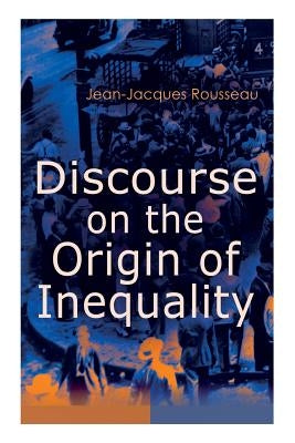 Discourse on the Origin of Inequality by Rousseau, Jean-Jacques
