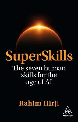 Superskills: The Seven Human Skills for the Age of AI by Hirji, Rahim
