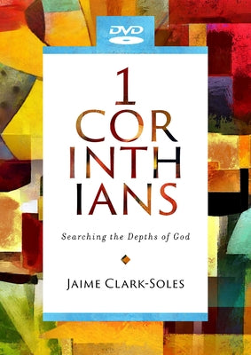 First Corinthians Video Content: Searching the Depths of God by Clark-Soles, Jaime